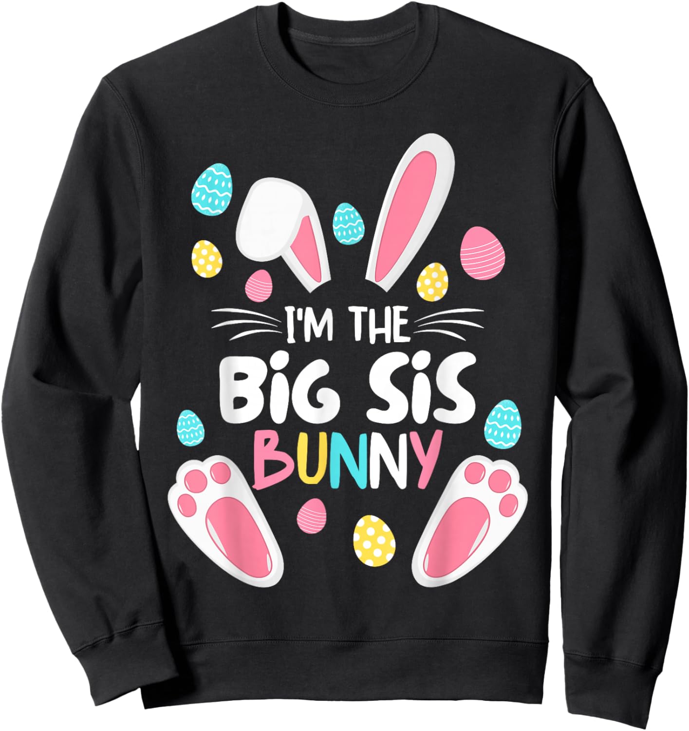 I'm The Sister Bunny Big Sis Matching Family Easter 2025 Sweatshirt - Sweatshirt | Black