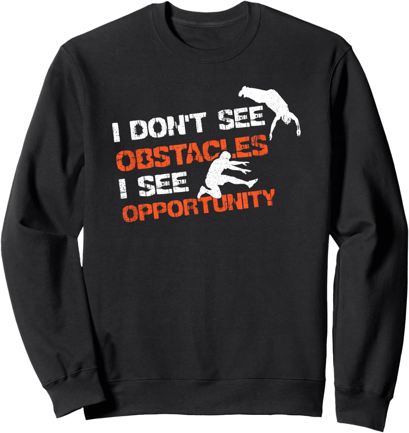 I Don't See Obstacles I See Opportunity Freerunning Parkour Sweatshirt - Sweatshirt | Black