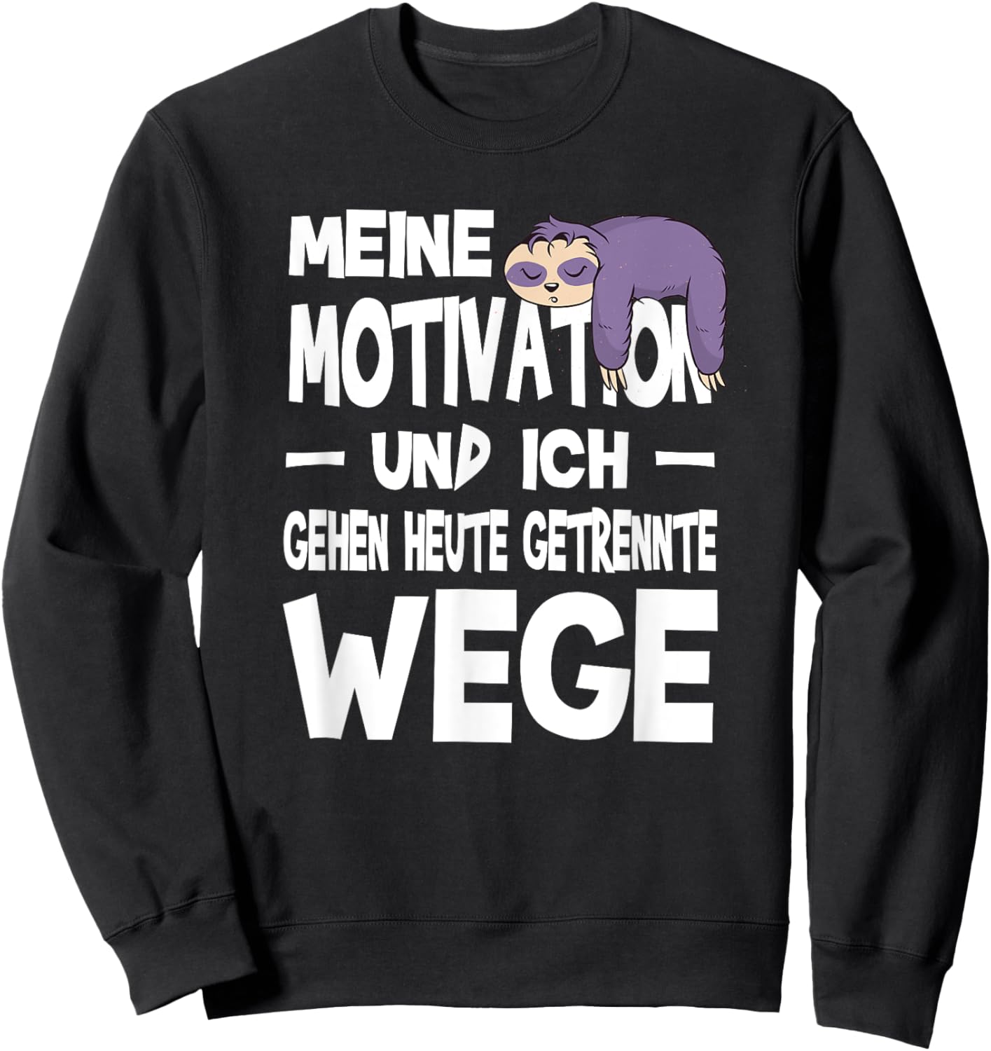 Meine Motivation Und Ich Gehen Heute Getrennte Wege Faultier Sweatshirt - Sweatshirt | Black