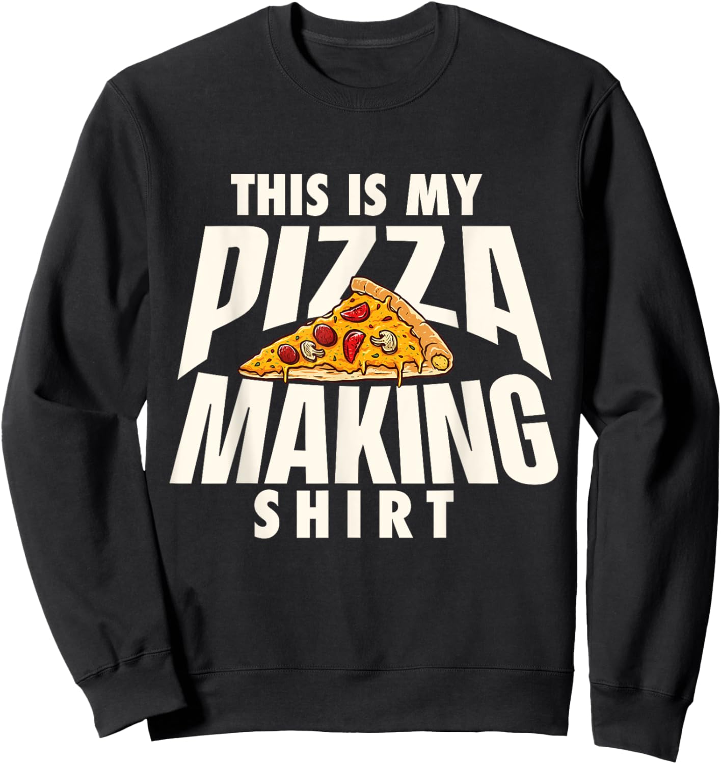 This is My Pizza Making Shirt - Pizza Baker Food Lover Sweatshirt - Sweatshirt | Black