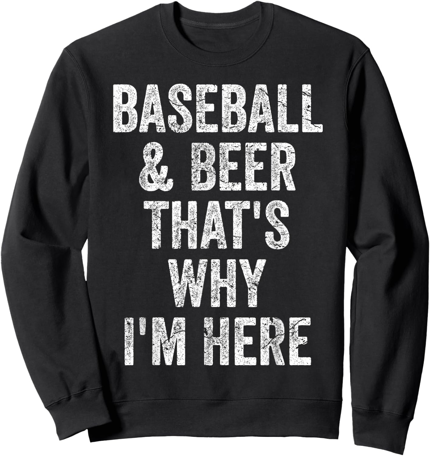 Baseball and Beer that's why I'm here Shirt Funny Baseball Sweatshirt - Sweatshirt | Black