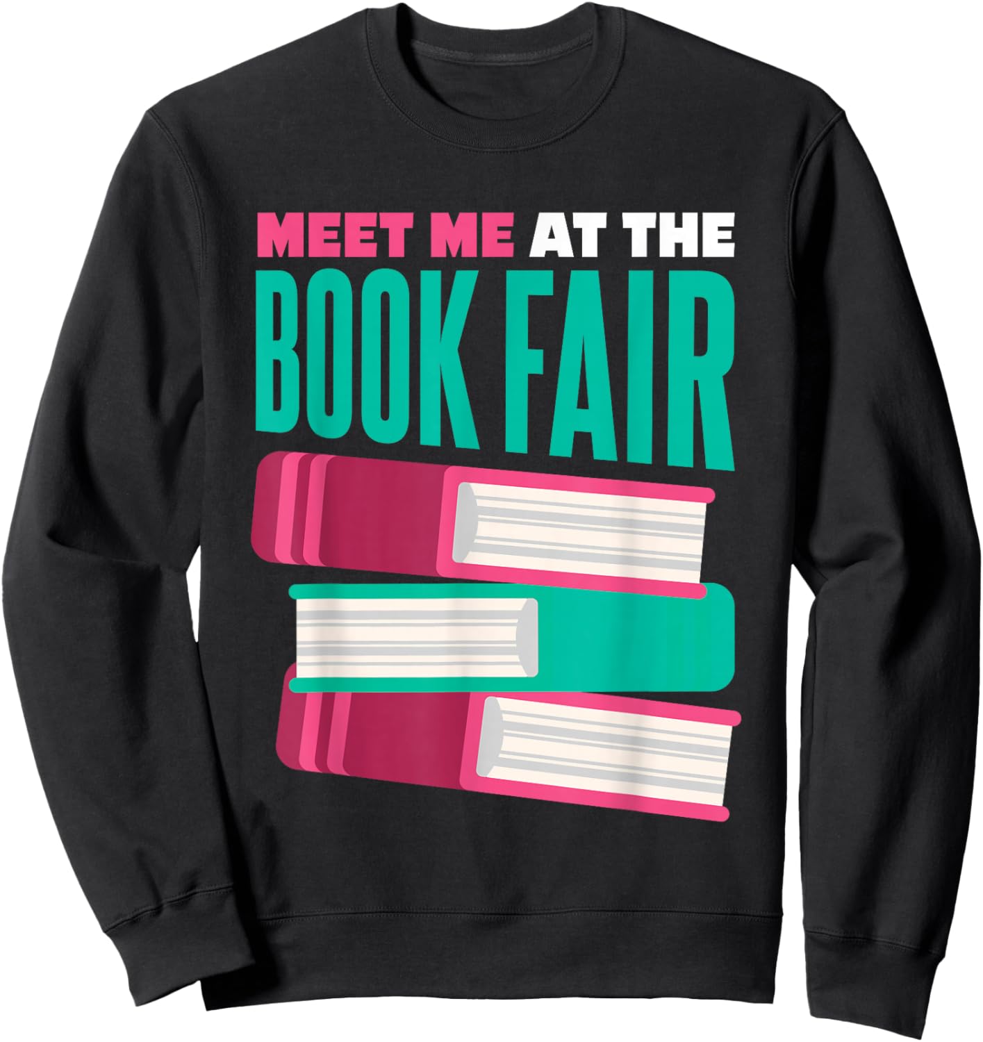 Book Fair Meet Me At The Book Fair Sweatshirt - Sweatshirt | Black