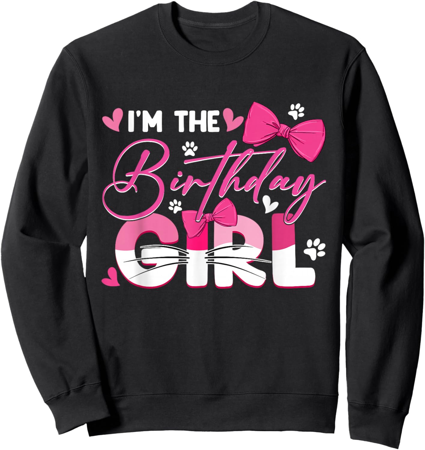 I'm The Birthday Girl Cat Kitty Family Matching Party Sweatshirt - Sweatshirt | Black
