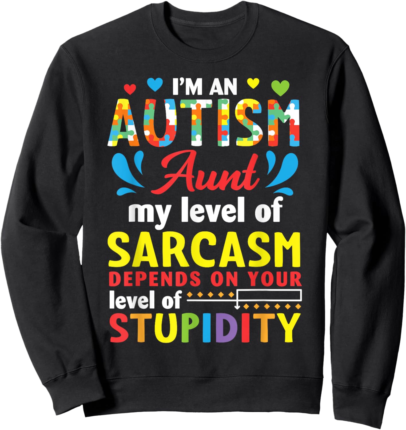 I'm Autism Aunt My Level Sarcasm Depends On Your Stupidity Sweatshirt - Sweatshirt | Black