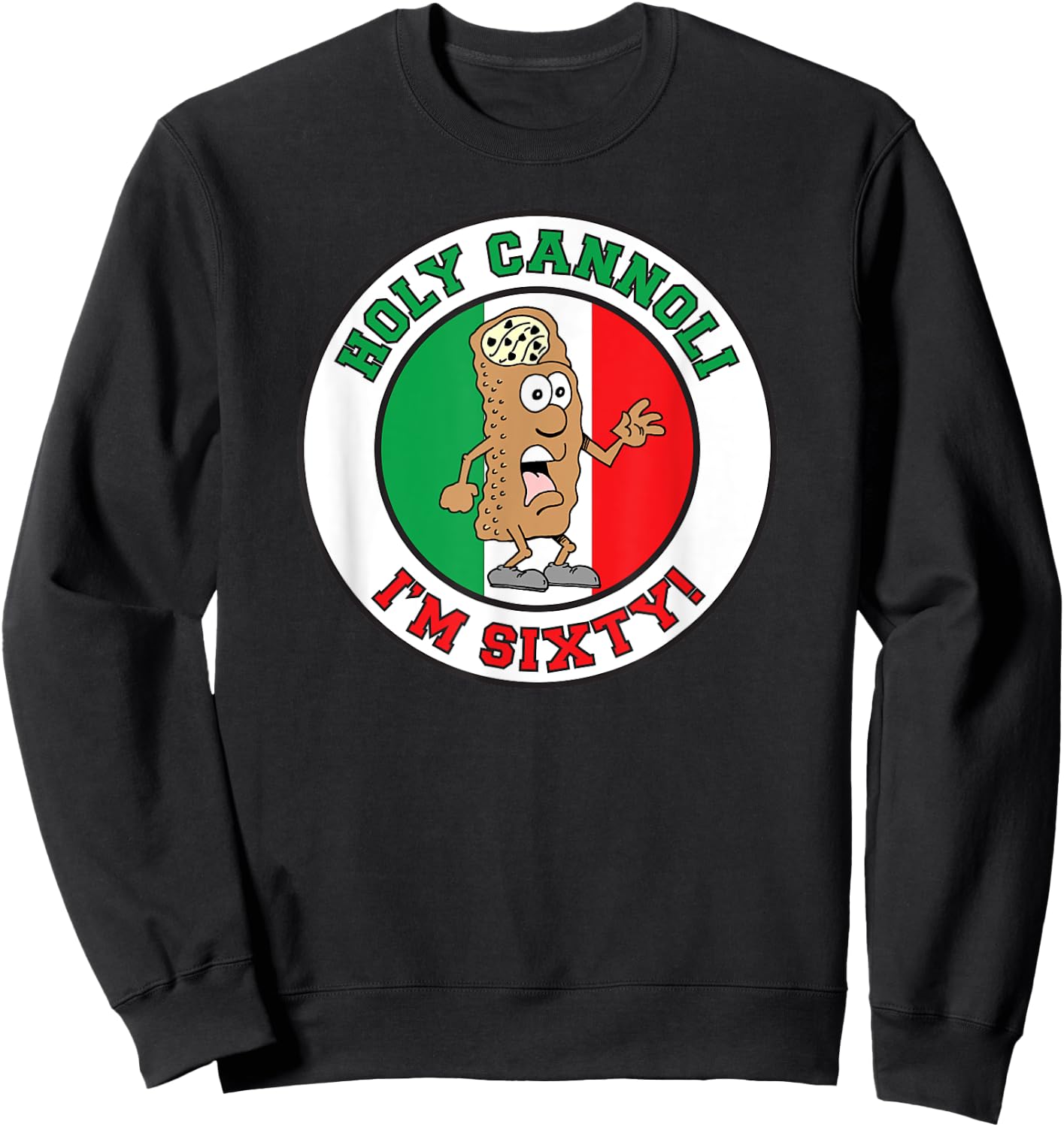 Holy Cannoli I'm Sixty Italian Flag Colors 60th Birthday Sweatshirt - Sweatshirt | Black