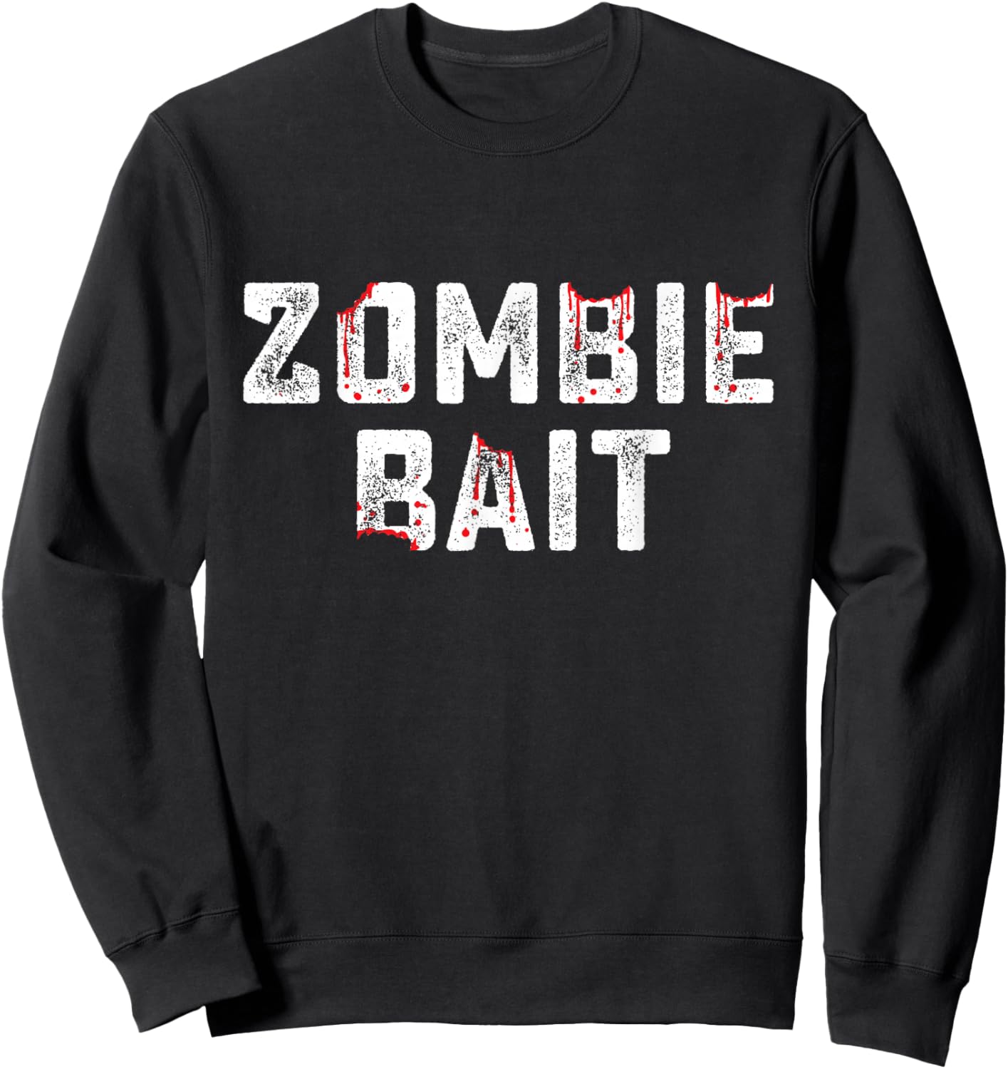 Zombie Bait Funny Apocalypse Halloween Last Minute Costume Sweatshirt - Sweatshirt | Black