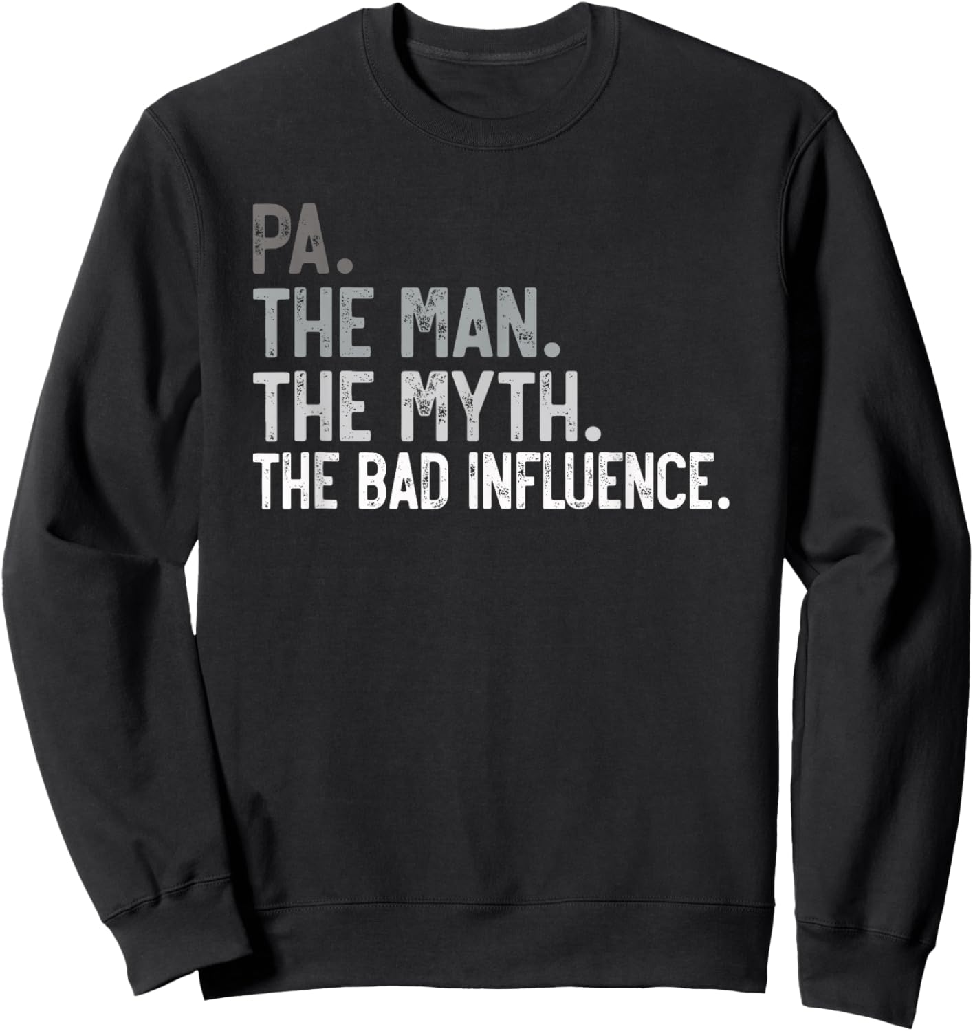 Pa the Man the Myth the bad Influence Funny Grandpa Sweatshirt - Sweatshirt | Black