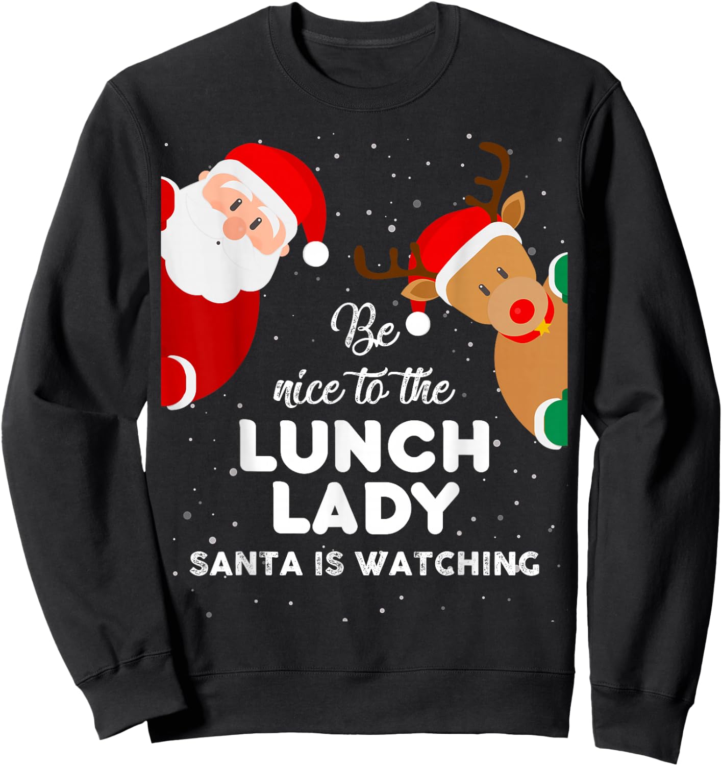 Be Nice To The Lunch Lady Santa Is Watching T Shirt Xmas Sweatshirt - Sweatshirt | Black