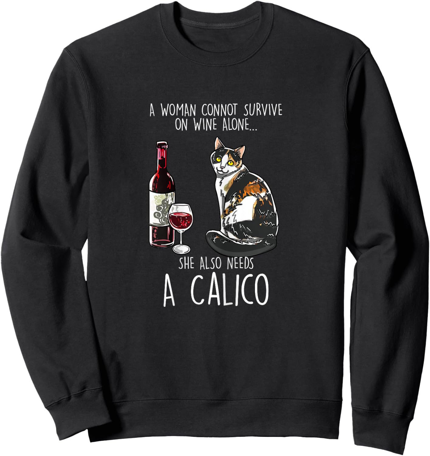 She Also Needs A Calico Tortoiseshell Wine Cat Lover Gift Women Sweatshirt - Sweatshirt | Black