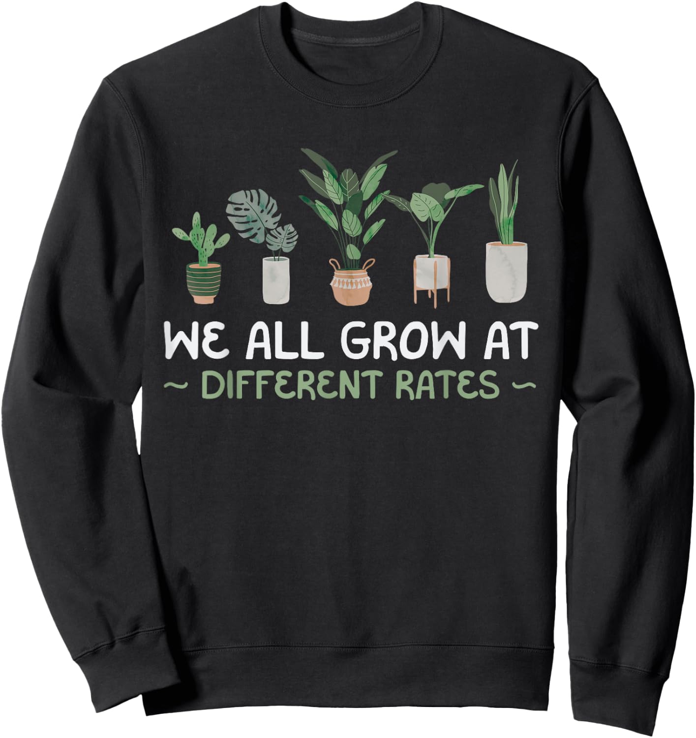 We All Grow At Different Rates Plant Teaching Teacher Gift Sweatshirt - Sweatshirt | Black