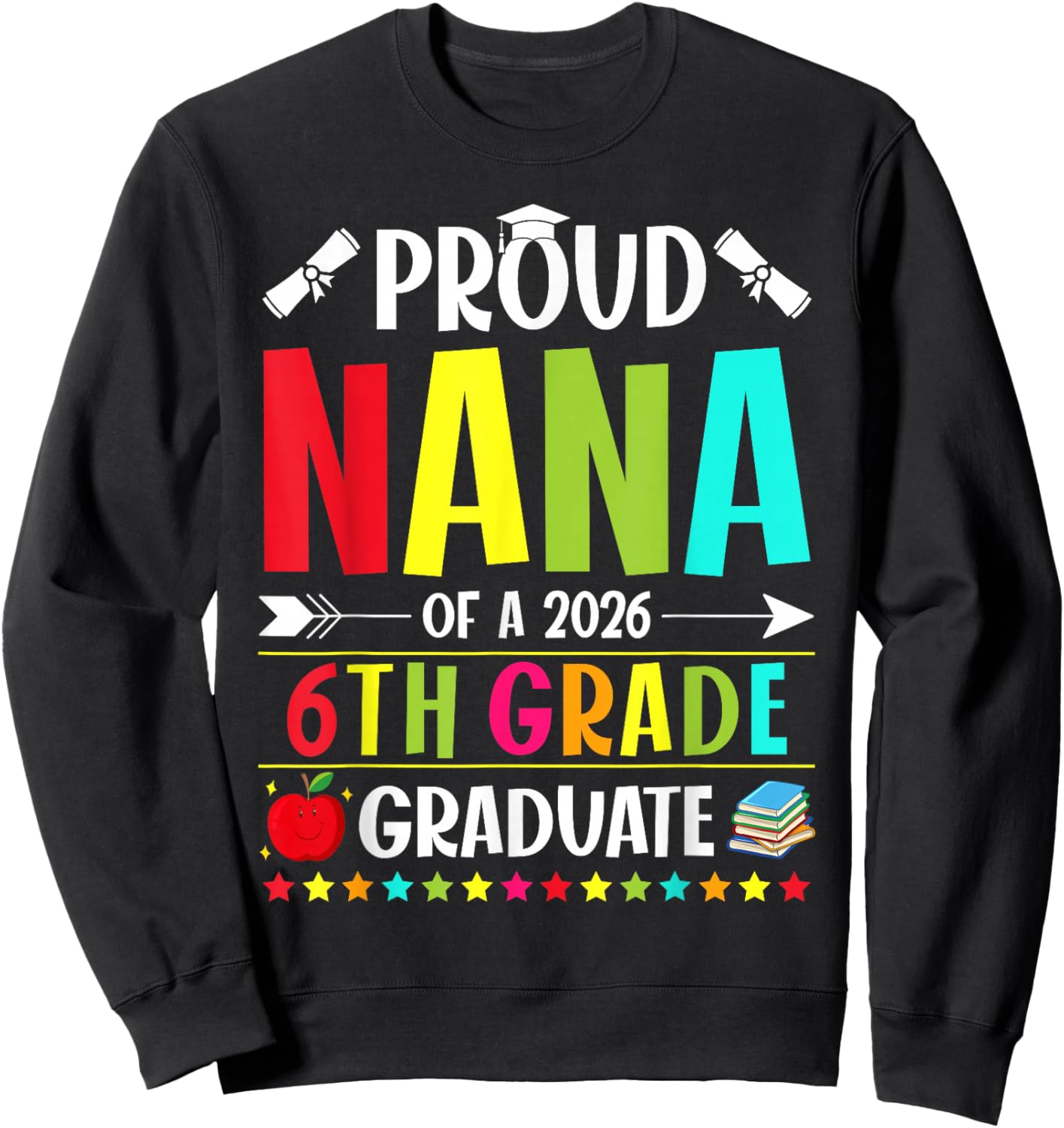 Proud Nana of a Class of 2026 6th Grade Graduate Sweatshirt - Sweatshirt | Black