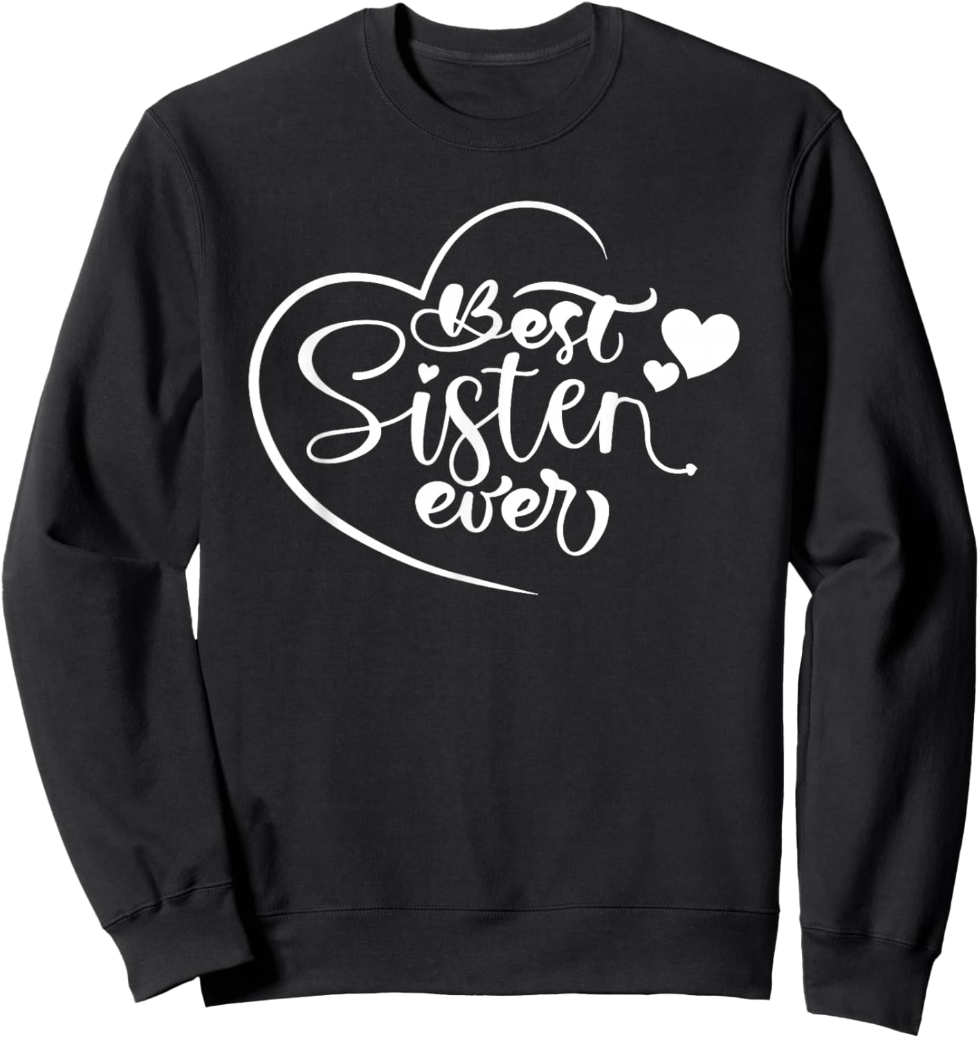 Best Sister Ever outfit From Daughter Son Mom Kids Mothers Sweatshirt - Sweatshirt | Black