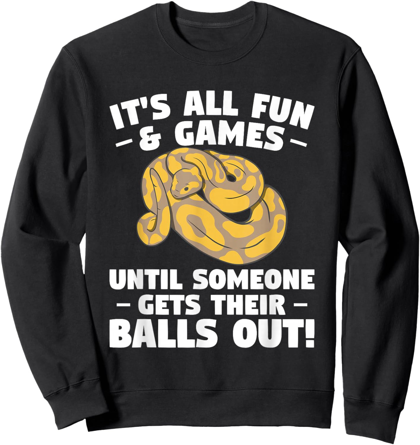 It's All Fun & Games Until Someone Gets Their Balls Out Sweatshirt - Sweatshirt | Black