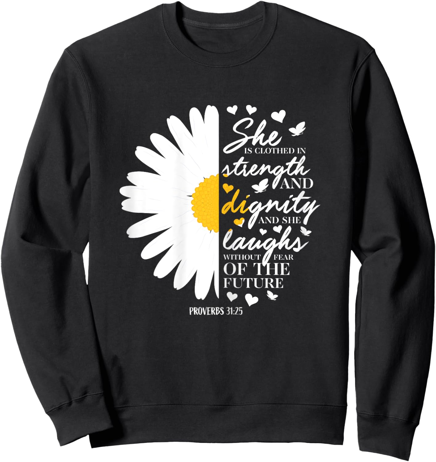 Christian Bible Verse Gift Proverbs 31:25 White Daisy Flower Sweatshirt - Sweatshirt | Black