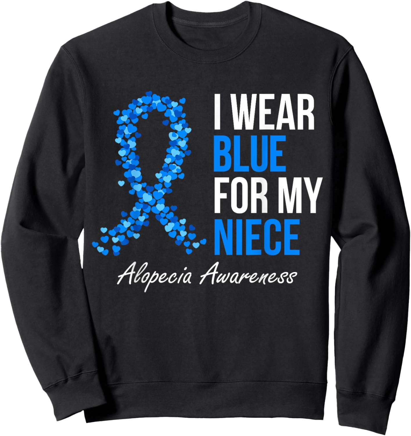 Alopecia Awareness I Wear Blue For My Niece Blue Ribbon Sweatshirt - Sweatshirt | Black