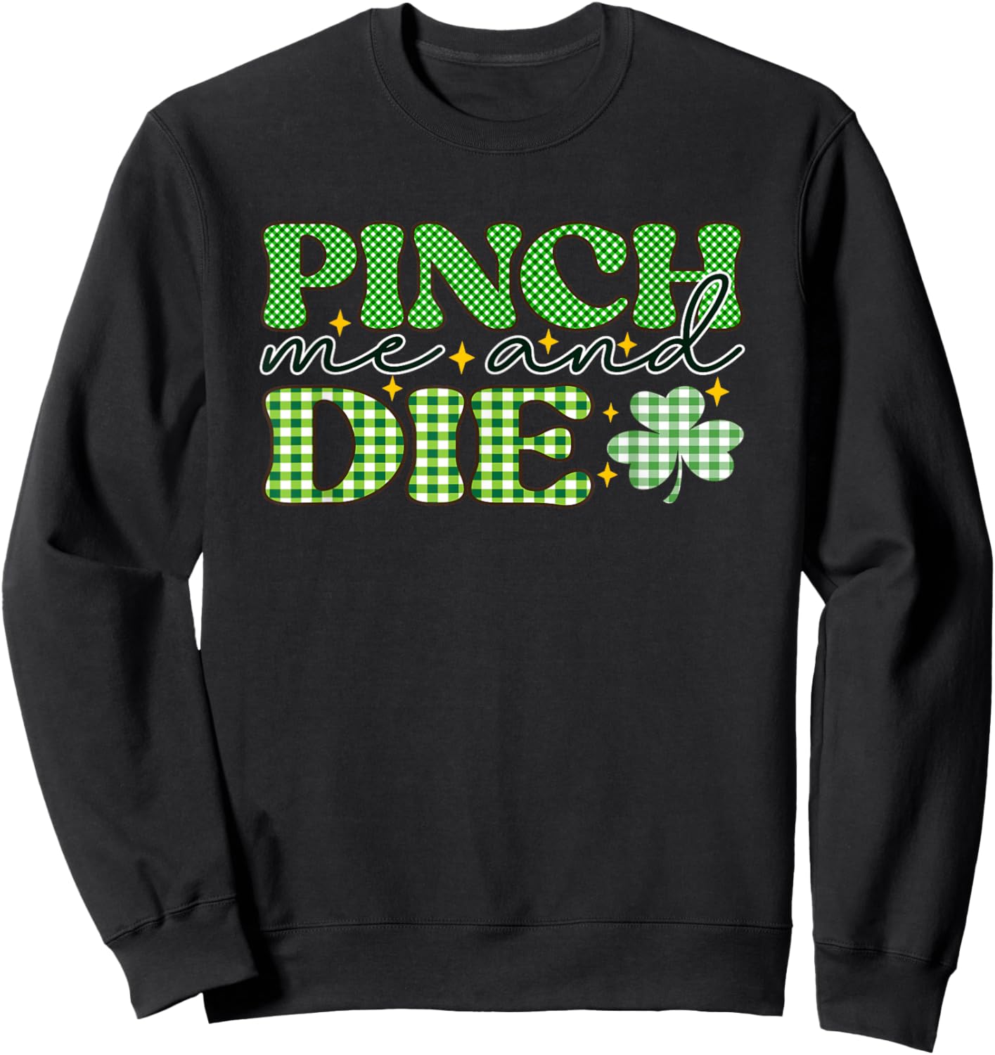 Pinch Me And Die Plaid Clover St Patrick Sweatshirt - Sweatshirt | Black