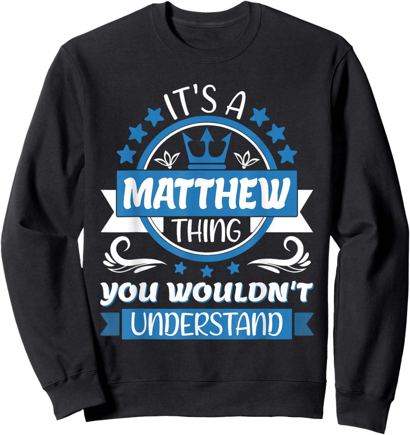 Matthew Name | It's a Matthew Thing You Wouldn't Understand Sweatshirt - Sweatshirt | Black