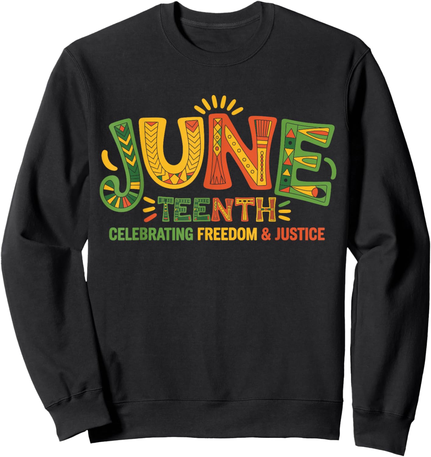 Juneteenth Celebrating Black Freedom & Justice Sweatshirt - Sweatshirt | Black