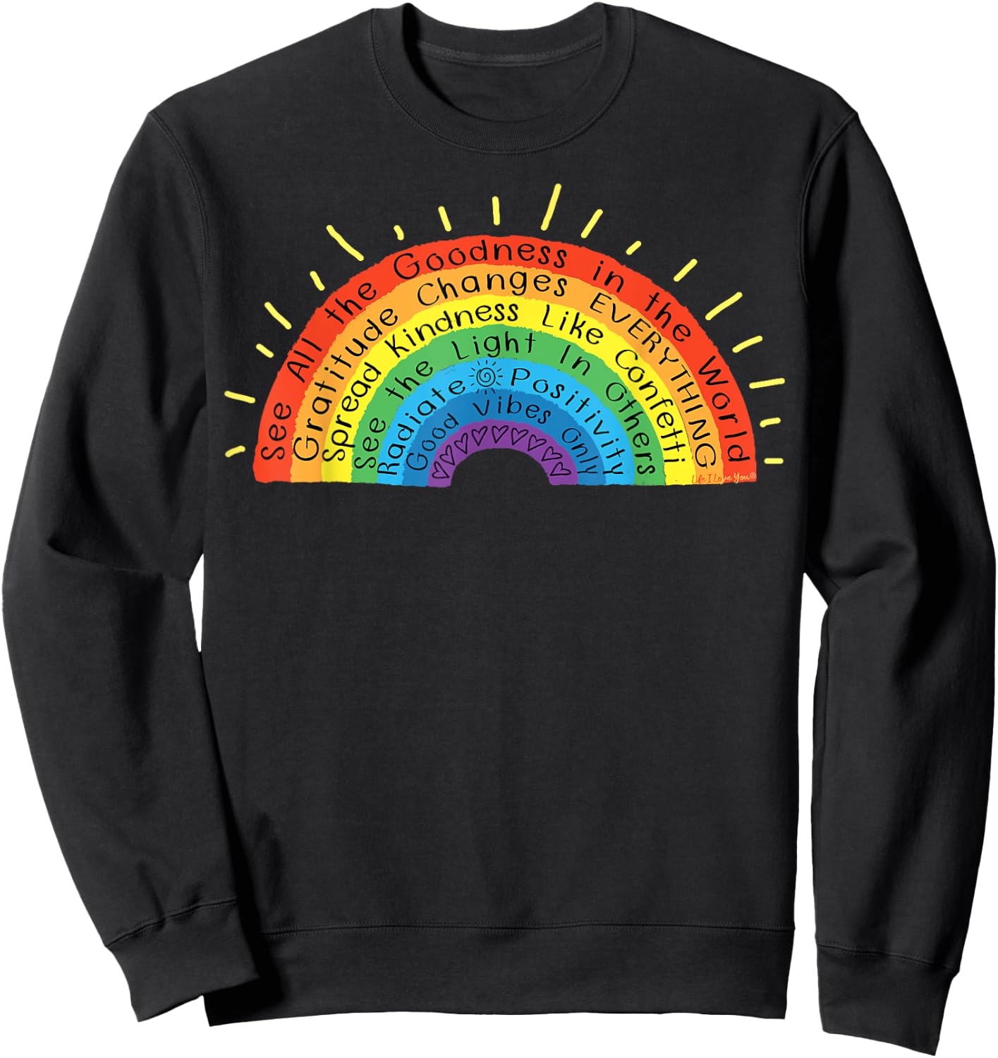 Goodness Kindness Gratitude Good Life Rainbow - Uplifting Sweatshirt - Sweatshirt | Black