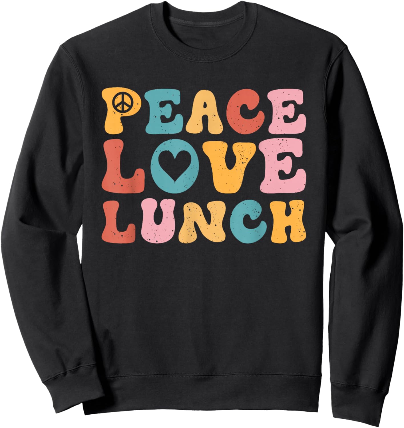Peace Love Lunch Cafeteria Crew Funny Lunch Lady Life Sweatshirt - Sweatshirt | Black