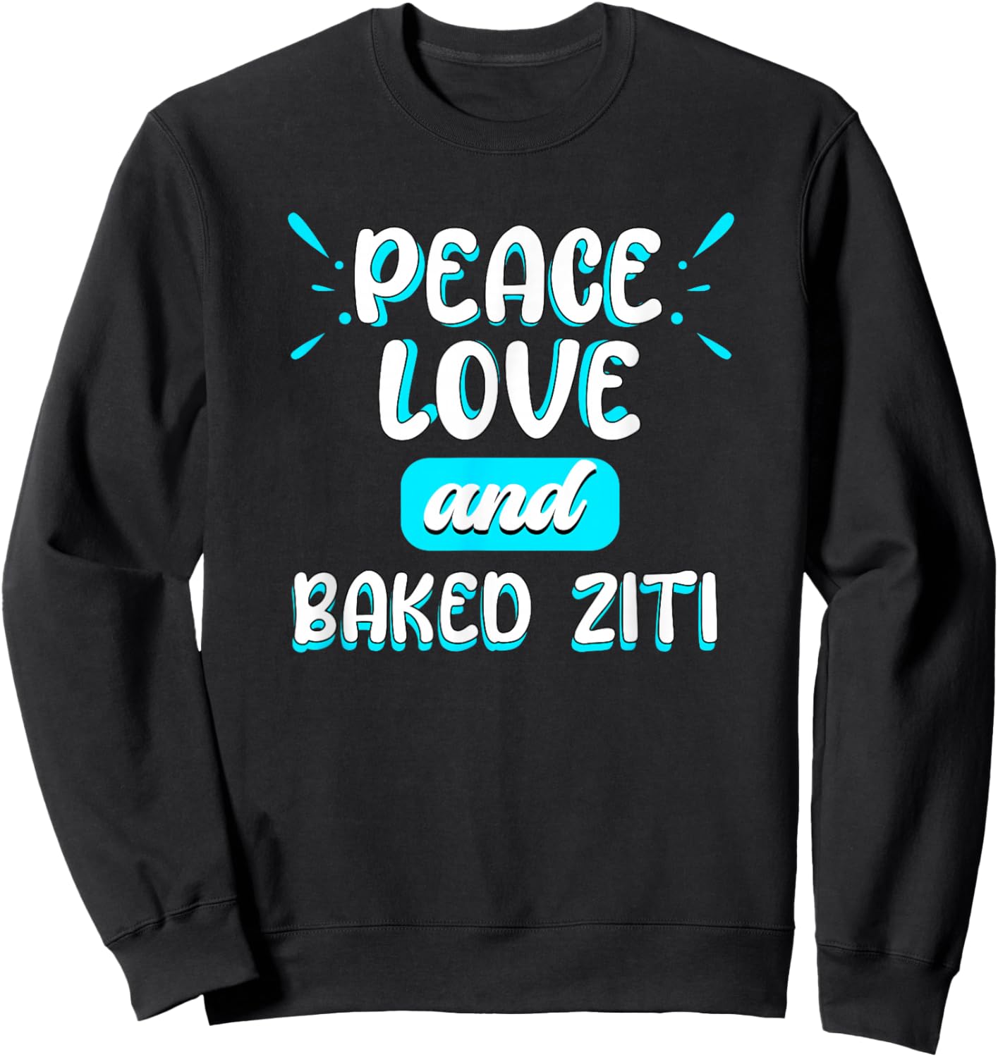 Peace Love and Baked Ziti Peace Sign Italian Food Pasta Sweatshirt - Sweatshirt | Black