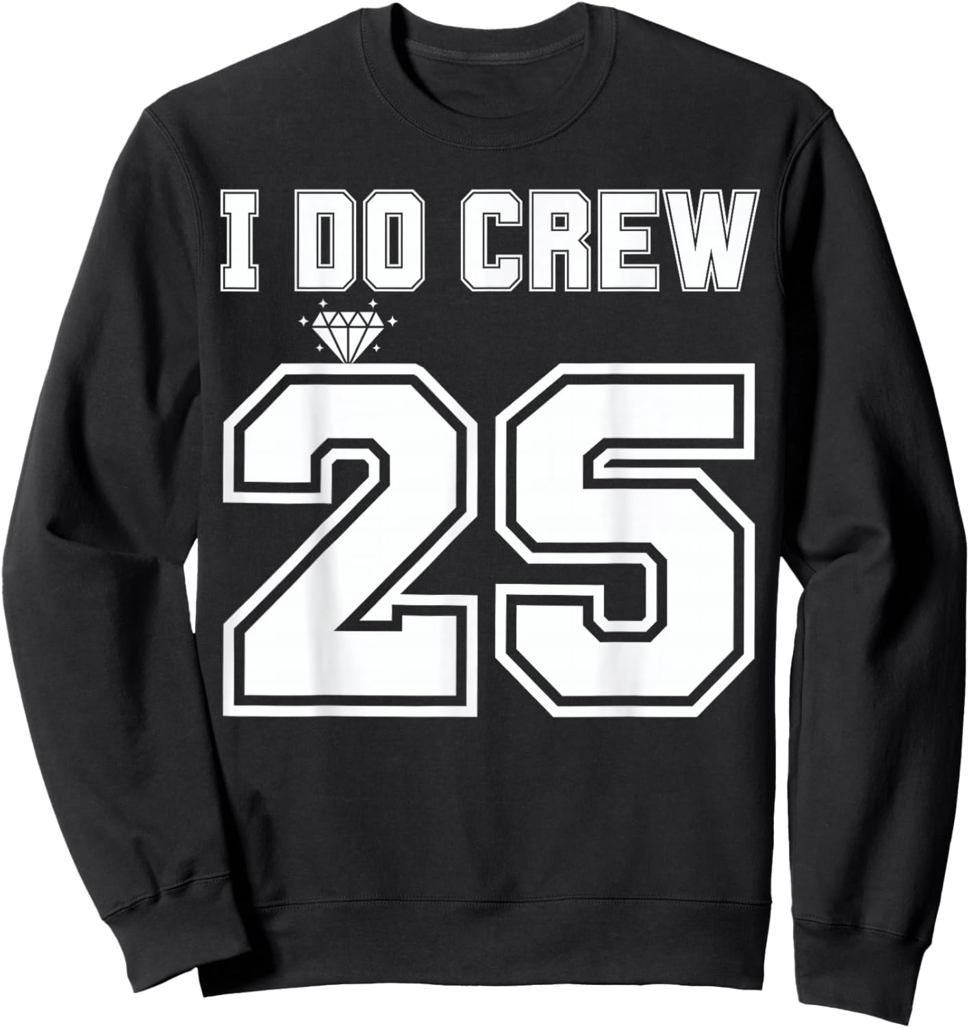 I Do Crew Bride 2025 Bridal Squad Couples Party Bachelorette Sweatshirt - Sweatshirt | Black