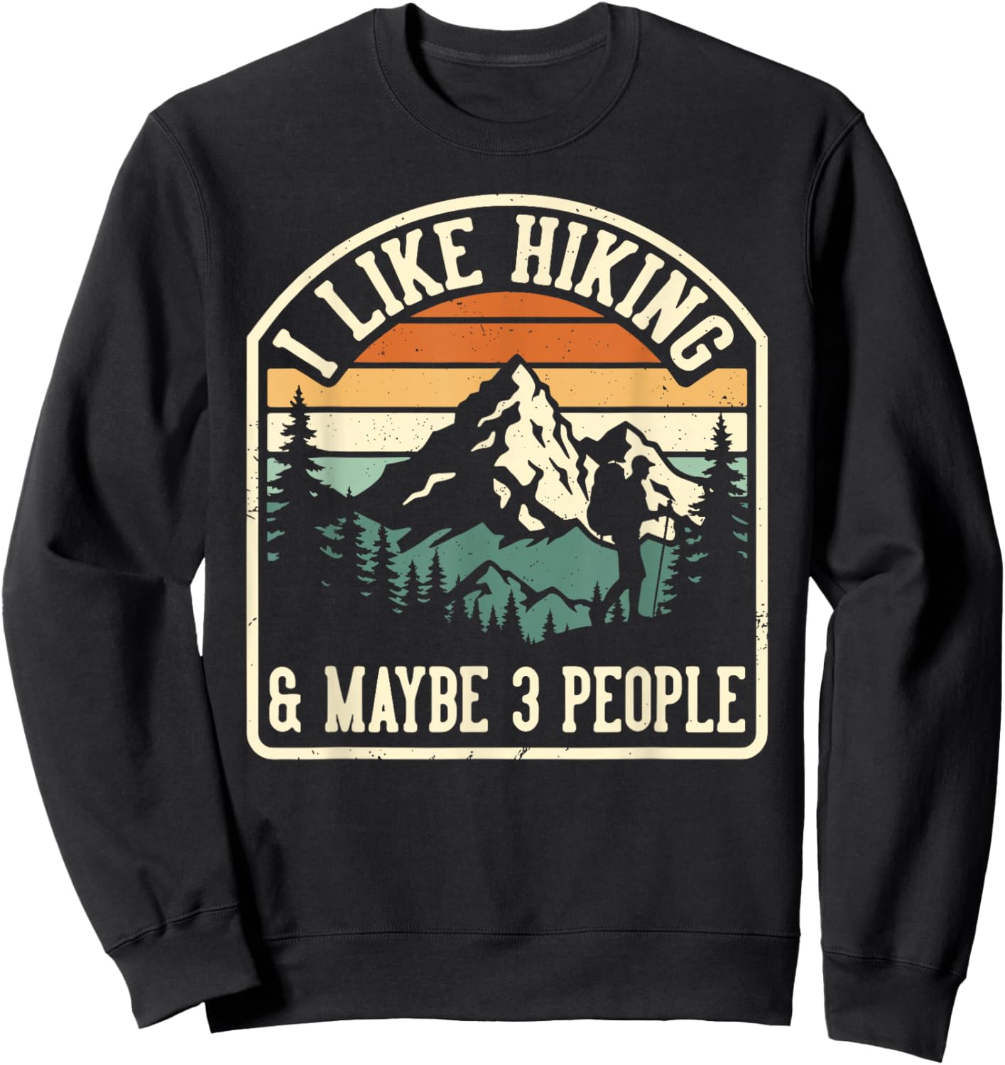 Funny I Like Hiking and Maybe 3 People Outdoorsy Hiker Sweatshirt - Sweatshirt | Black
