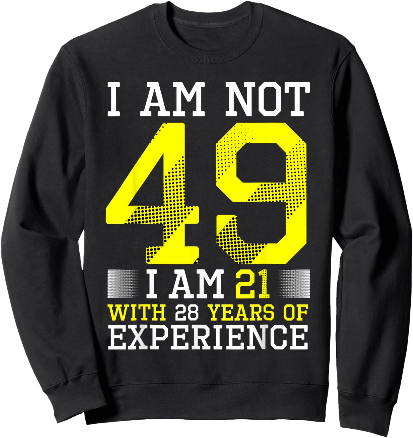 49th Birthday Man Woman 49 Year Old Gift Sweatshirt - Sweatshirt | Black