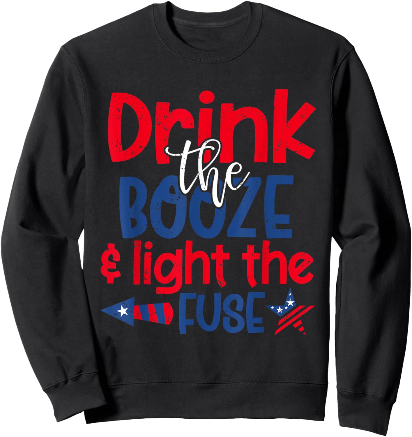 Drink the Booze Light the Fuse Funny 4th of July Fireworks Men Sweatshirt - Sweatshirt | Black