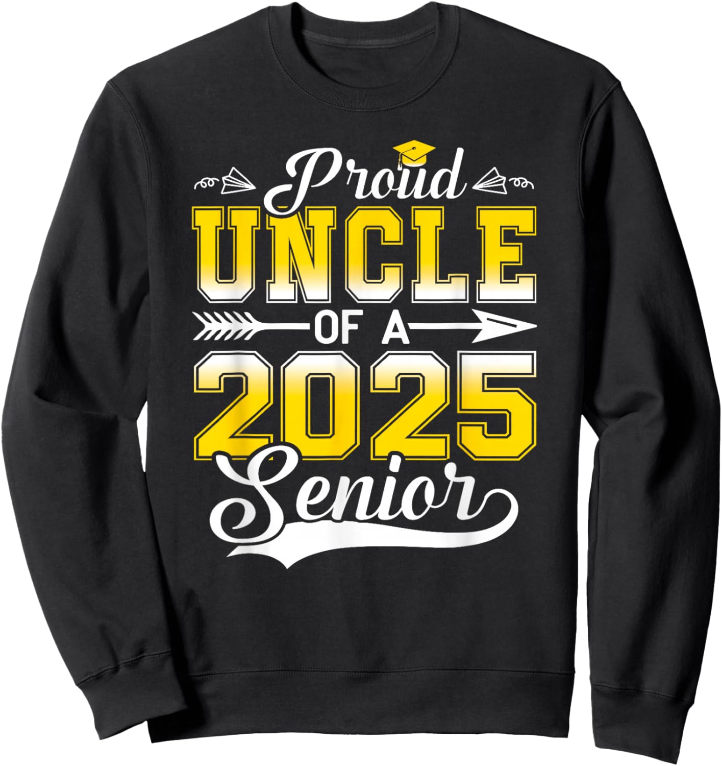 Proud Uncle of a 2025 Senior Graduate, Funny Graduation Sweatshirt - Sweatshirt | Black