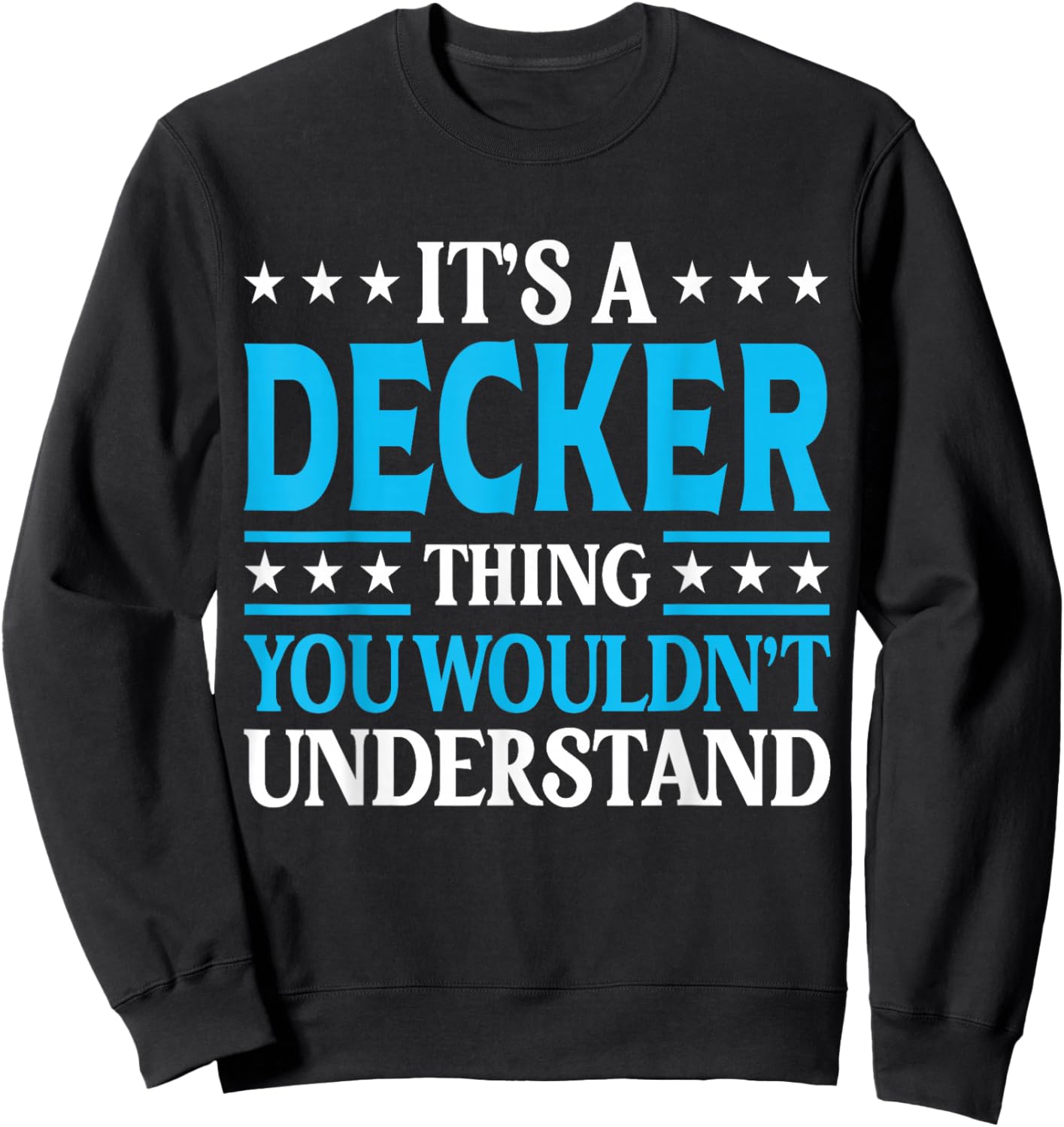 It's A Decker Thing Surname Funny Family Last Name Decker Sweatshirt - Sweatshirt | Black