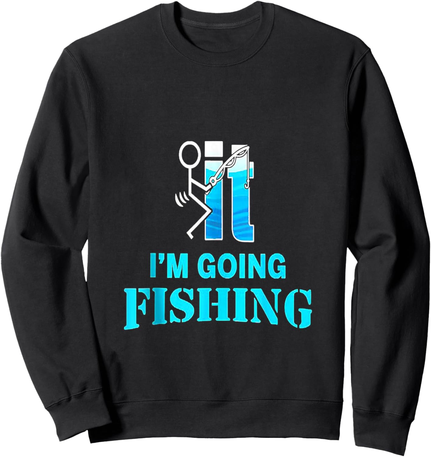 F-uck It I'm Going Fishing Sweatshirt - Sweatshirt | Black