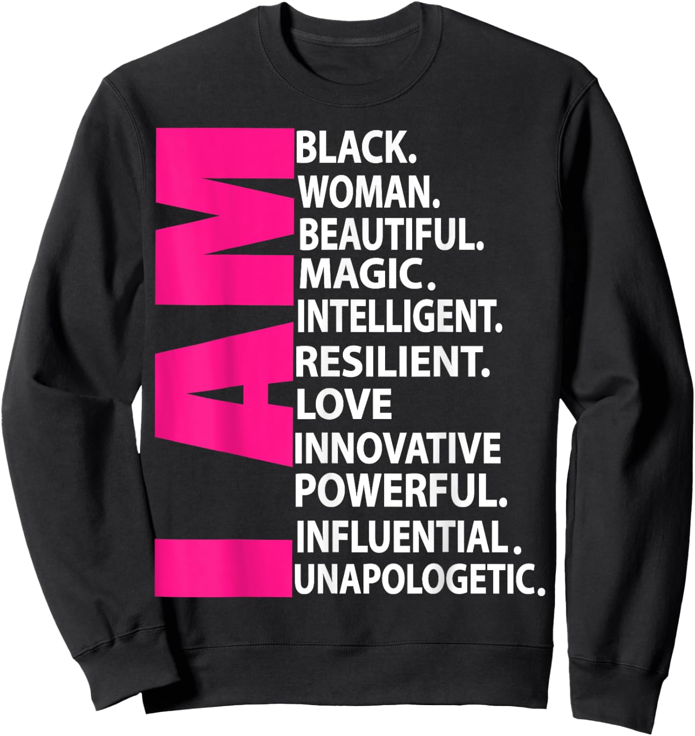 Afro Girl I Am Black Woman Beautiful Magic Unapologetic Sweatshirt - Sweatshirt | Black