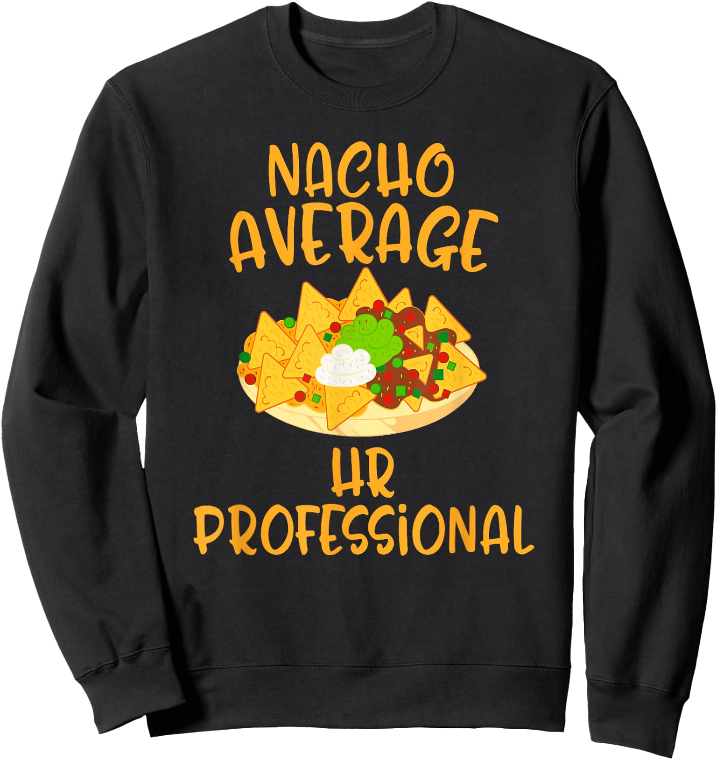 Cinco De Mayo Nacho Average Hr Professional Mexican Fiesta Sweatshirt - Sweatshirt | Black