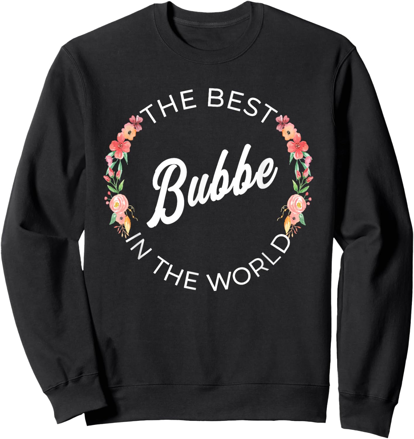 The Best Bubbe In The World Jewish Grandma Floral Sweatshirt - Sweatshirt | Black