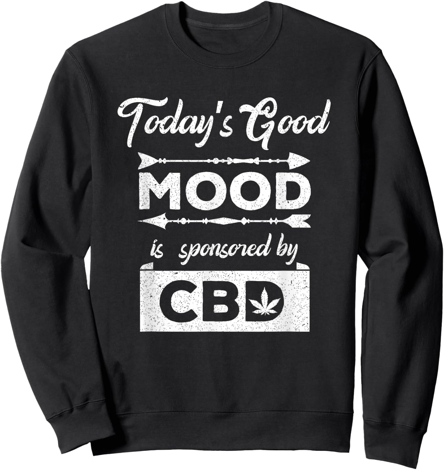 Today's Good Mood Is Sponsored By CBD CBD Oil Shirt Sweatshirt - Sweatshirt | Black
