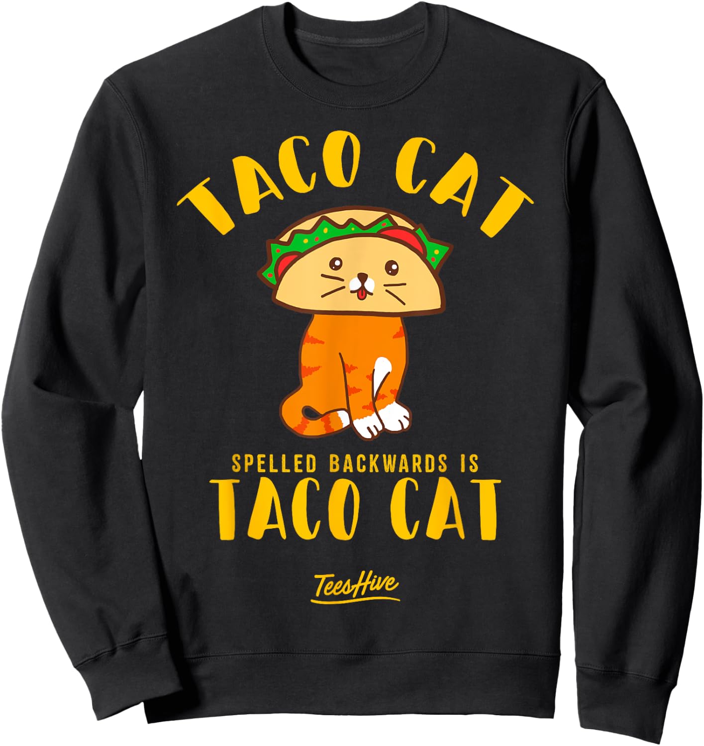 Taco Cat Spelled Backwards Is Taco Cat Taco Lover Themed Sweatshirt - Sweatshirt | Black