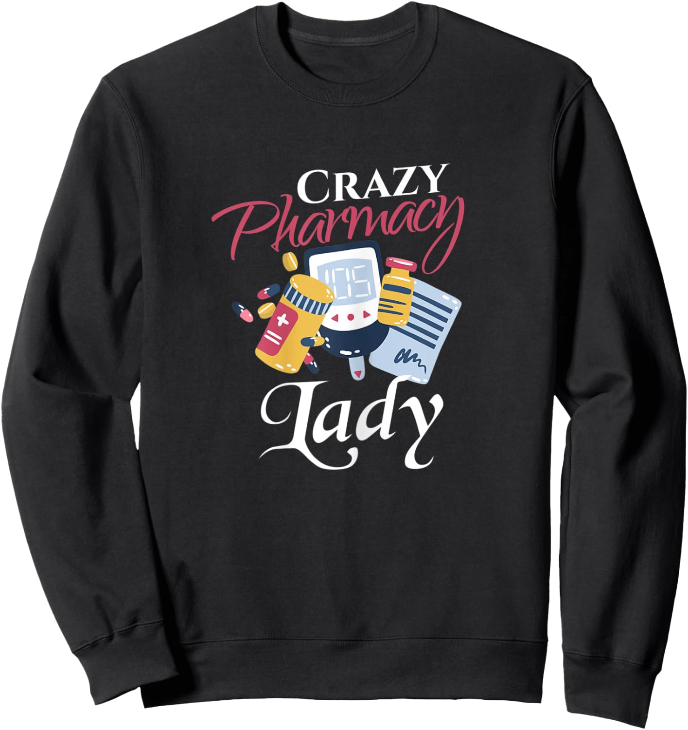 Funny Pharmacy Shirt Crazy Pharmacy Lady Pharmacist Sweatshirt - Sweatshirt | Black