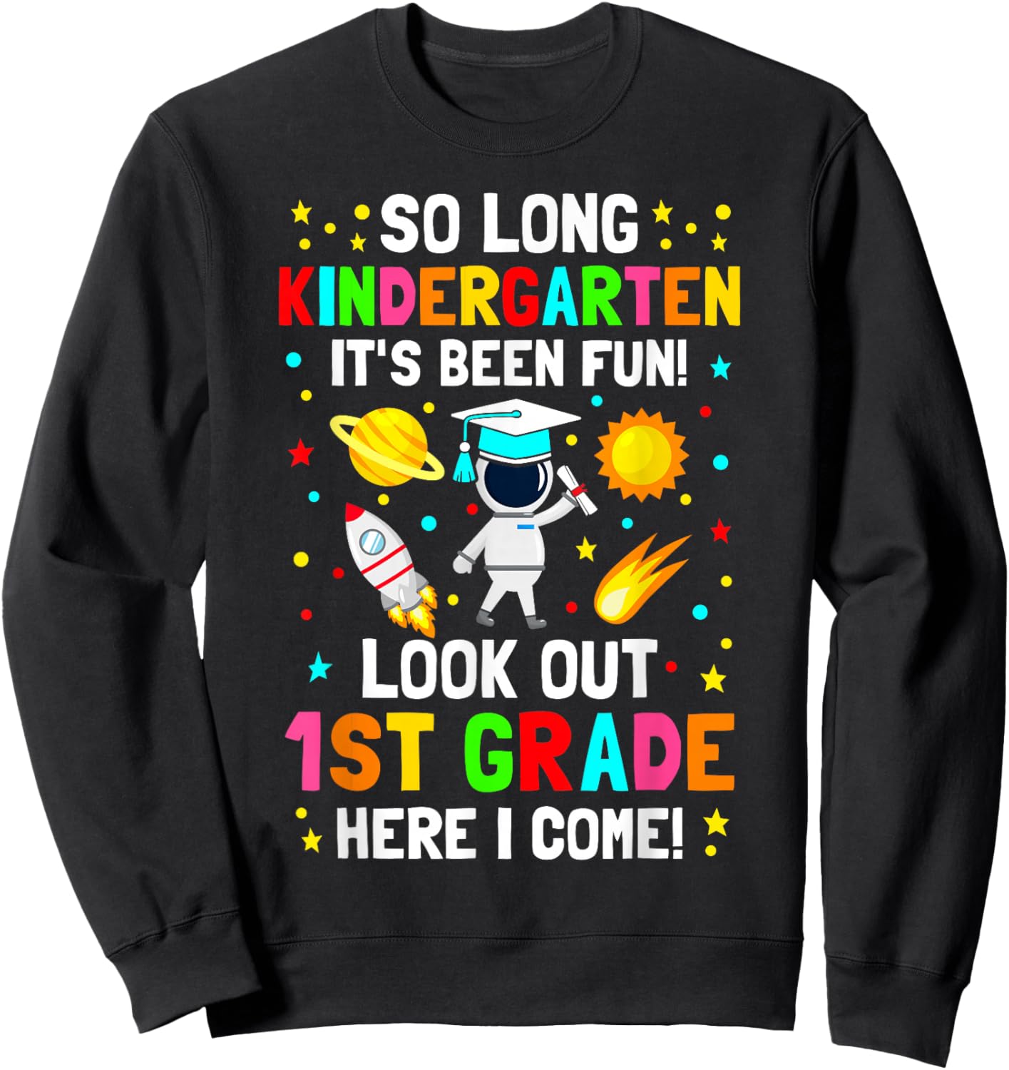 So long kindergarten its been fun shirt space astronaut kids Sweatshirt - Sweatshirt | Black