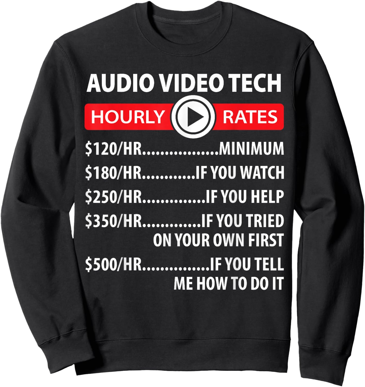 Audio Video Tech Hourly Rates Joke Shirt Funny A/V Installer Sweatshirt - Sweatshirt | Black