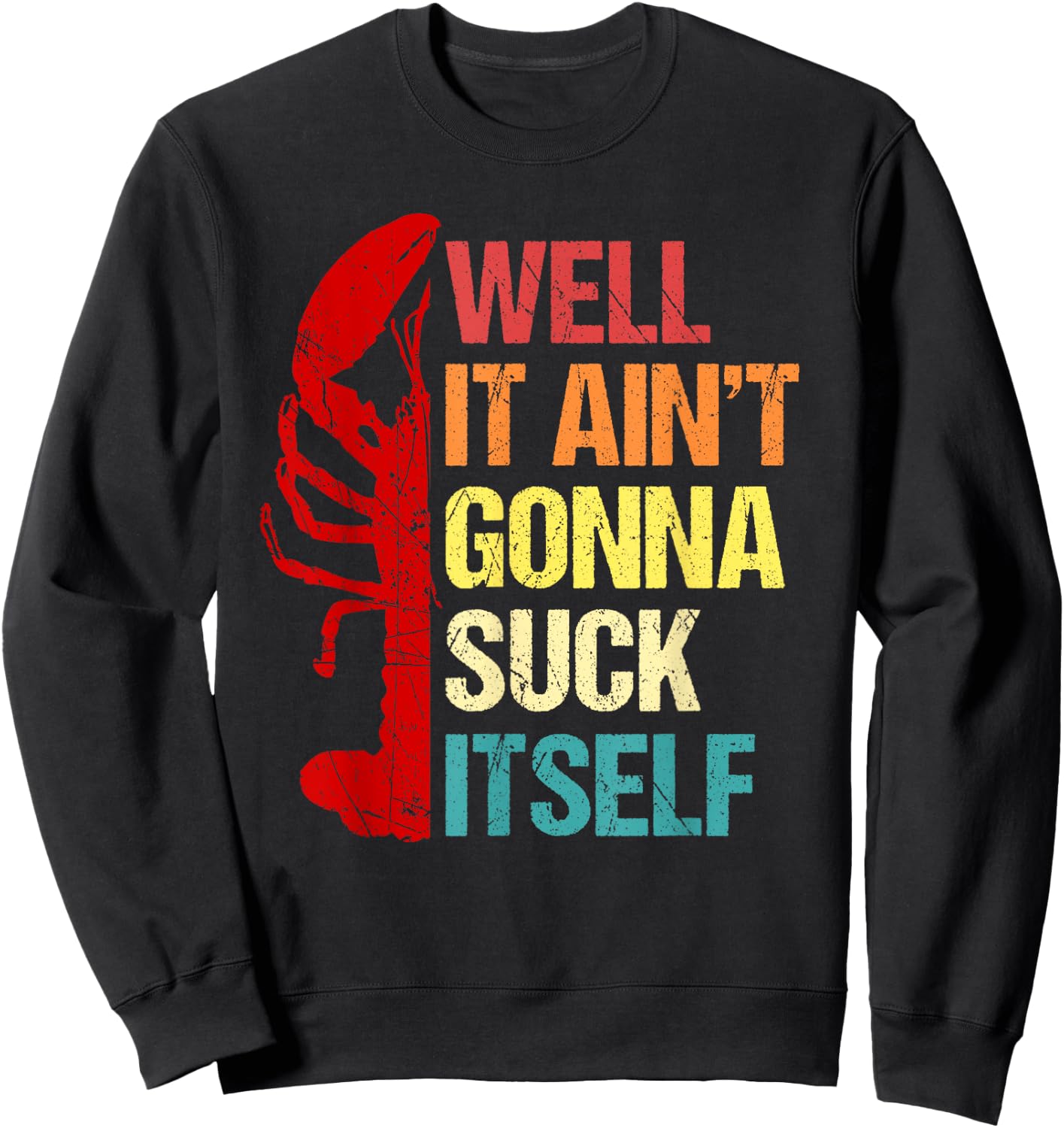 Well It Ain't Gonna Suck Itself Cajun Crawfish Boil Vintage Sweatshirt - Sweatshirt | Black