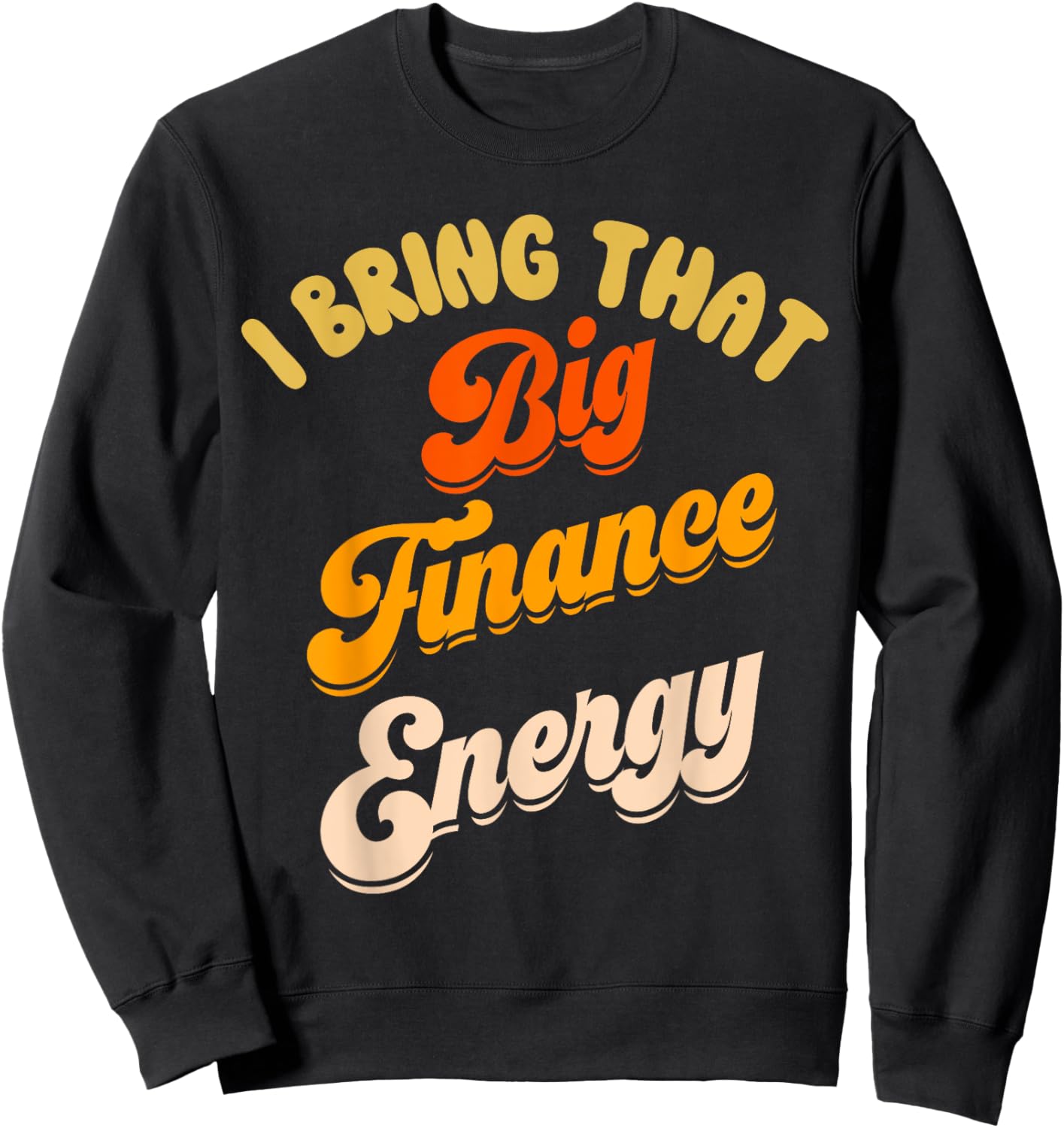 Finance Department Women Funny Team Men Big Finance Energy Sweatshirt - Sweatshirt | Black