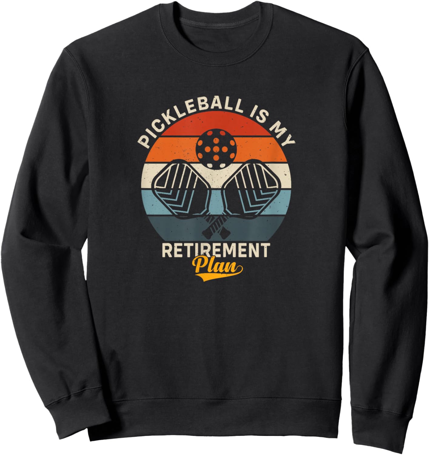 Pickleball is my retirement plan Sweatshirt - Sweatshirt | Black
