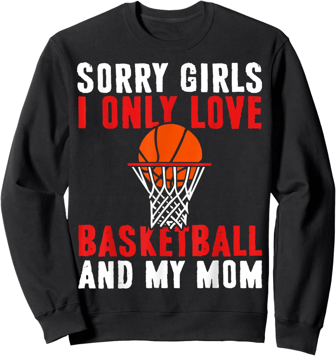 I Only Love Basketball and My Mom Valentine's Day Basketball Sweatshirt - Sweatshirt | Black