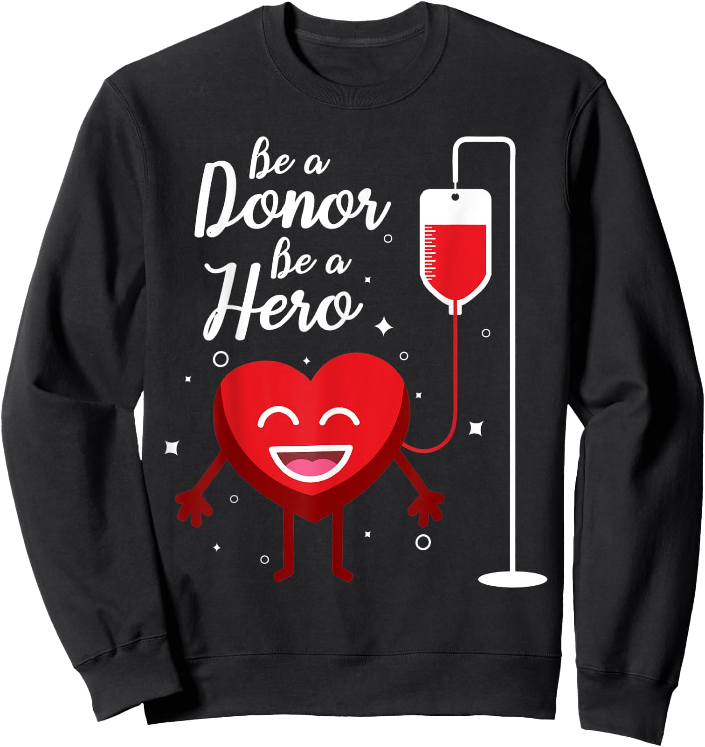 Be A Donor Be A Hero Funny Blood Donation Saying Sweatshirt - Sweatshirt | Black