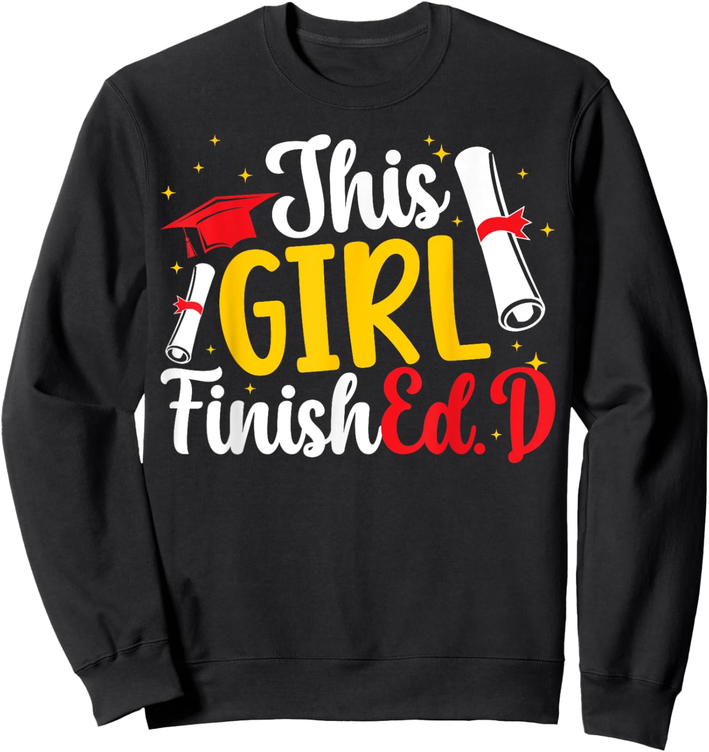 This Girl FinishEd.D Doctor Of Education Graduate Ed.D Grad Sweatshirt - Sweatshirt | Black