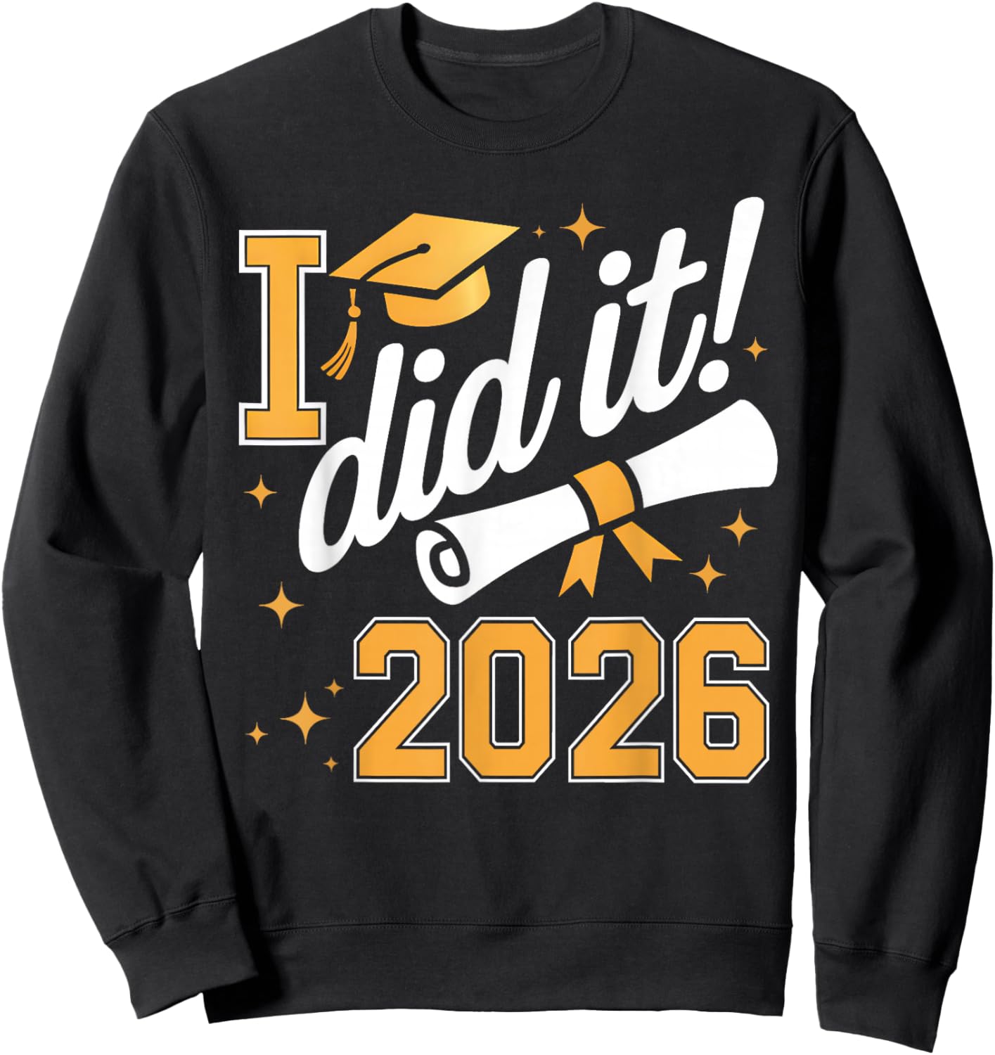 I Did It Graduation 2026 Graduate Class of 2026 Senior 26 Sweatshirt - Sweatshirt | Black