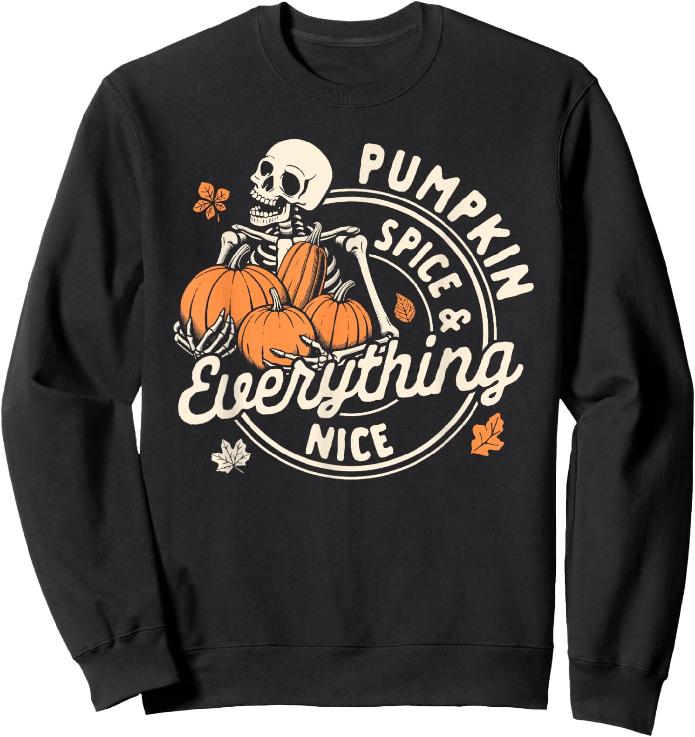 Autumn Fall Vibes Skeleton Pumpkin Spice & Everything Nice Sweatshirt - Sweatshirt | Black