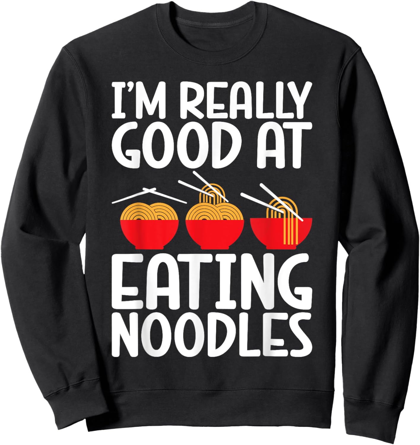 Im really good at Eating Noodles Sweatshirt - Sweatshirt | Black