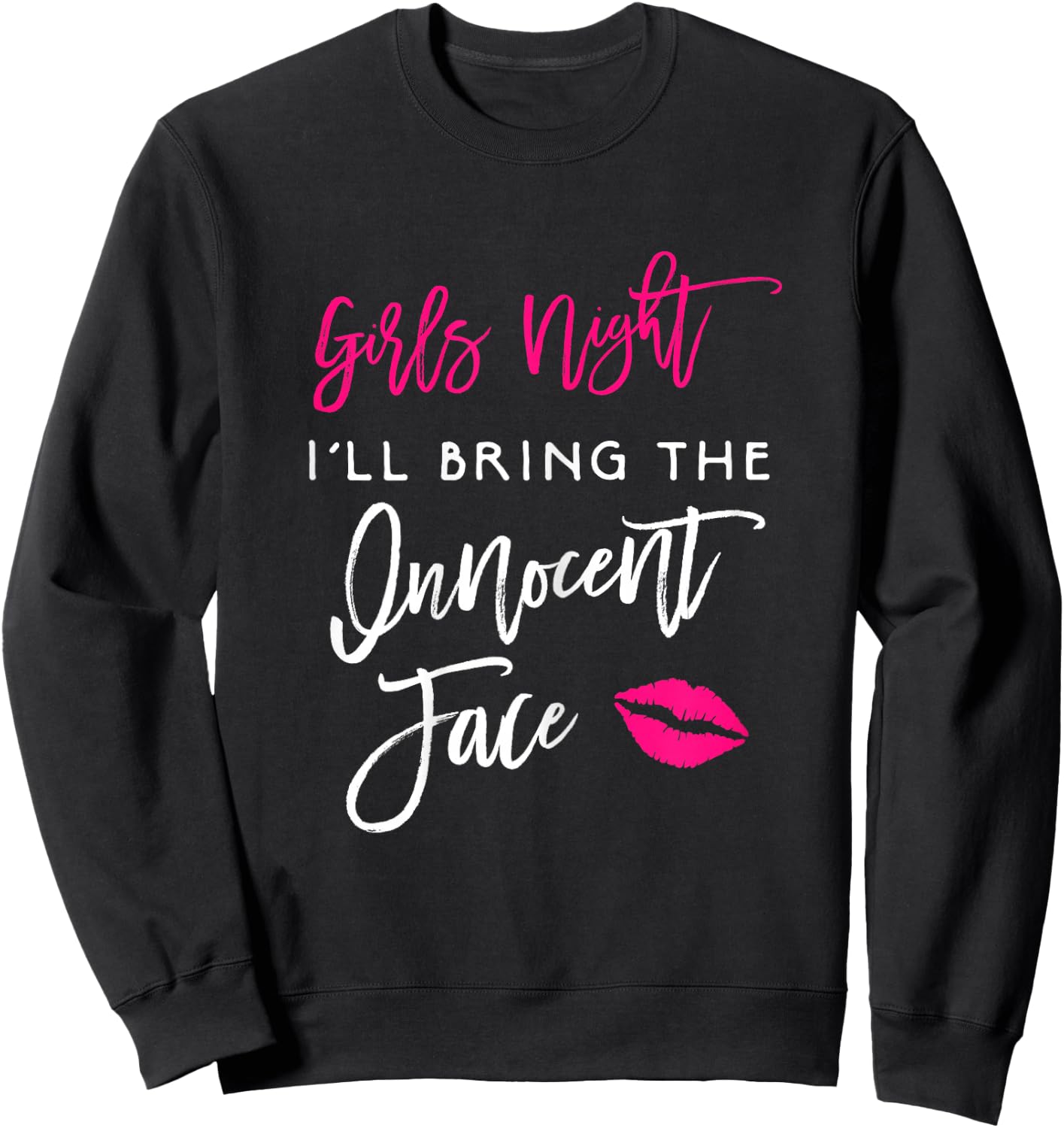 Girls Night Shirt I'll Bring The Innocent Face Funny Party Sweatshirt - Sweatshirt | Black